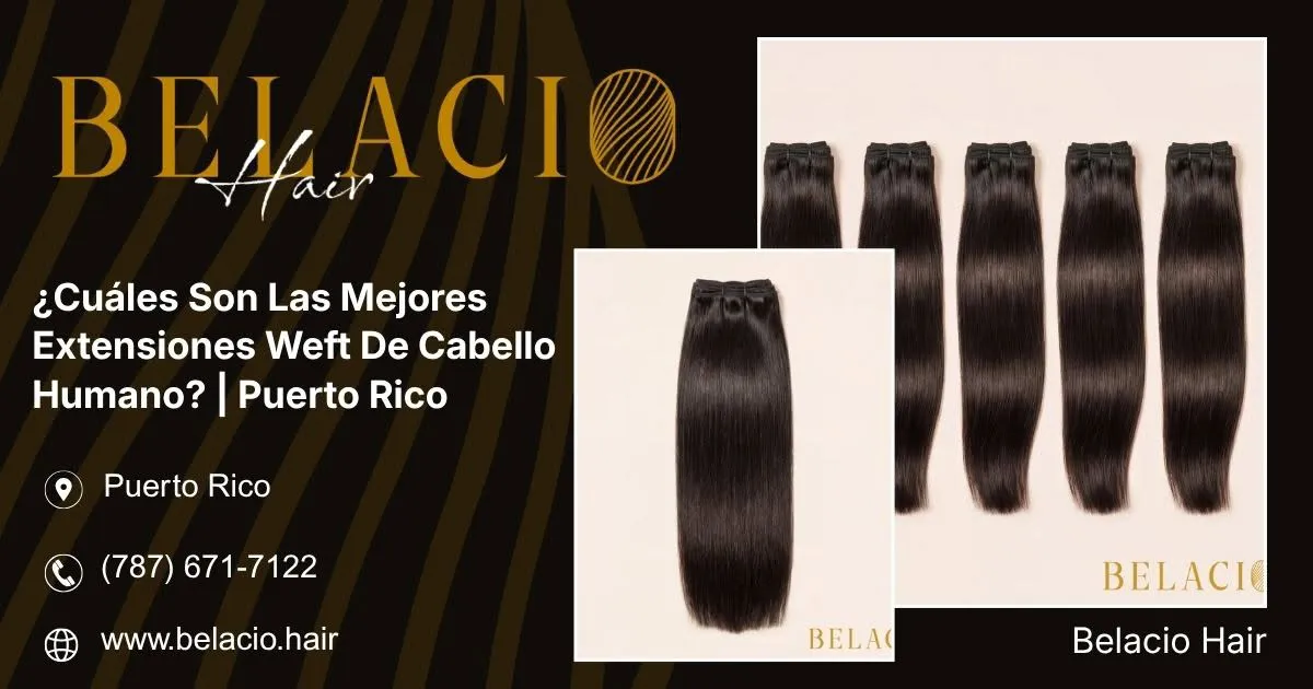¿Cuáles Son Las Mejores Extensiones Weft De Cabello Humano?
