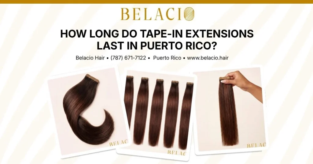 How Long Do Tape-In Extensions Last in Puerto Rico?