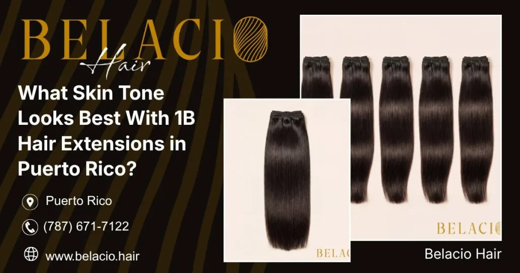 what-skin-tone-looks-best-with-1b-hair-extensions-in-puerto-rico